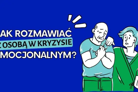 Jak rozmawiać z osobą w kryzysie psychicznym – unikaj błędów i skutecznie wspieraj